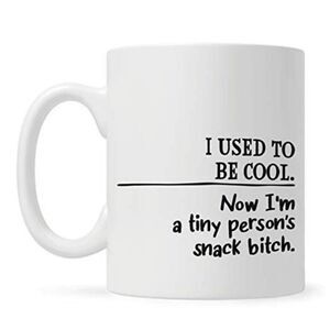 I Used To Be Cool Now I'm A Tiny Person's Snack B**ch Coffee Mug Mom Gift 15oz